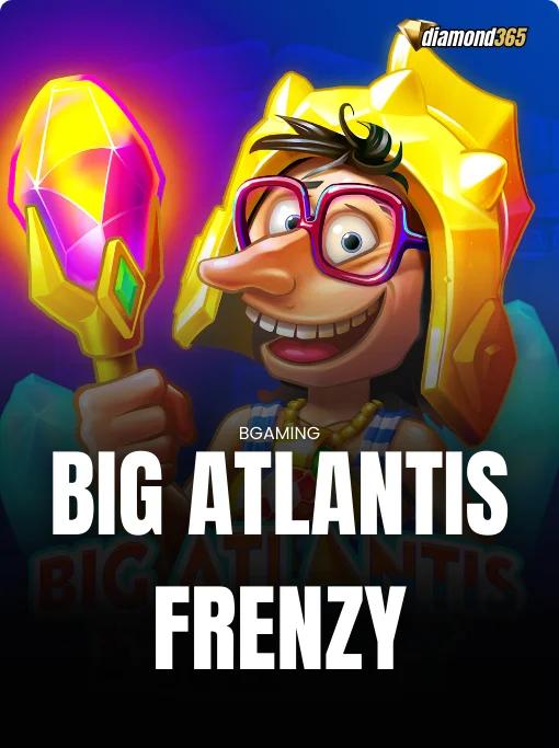 BIG ATLANTIS FRENZY