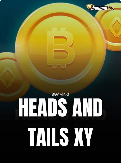 HEADS AND TAILS XY
