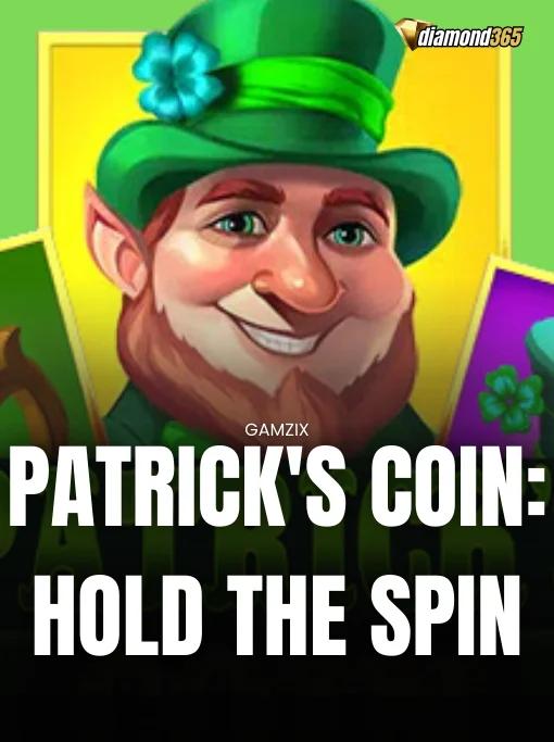PATRICK'S COIN: HOLD THE SPIN