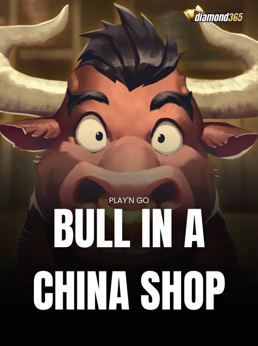 BULL IN A CHINA SHOP