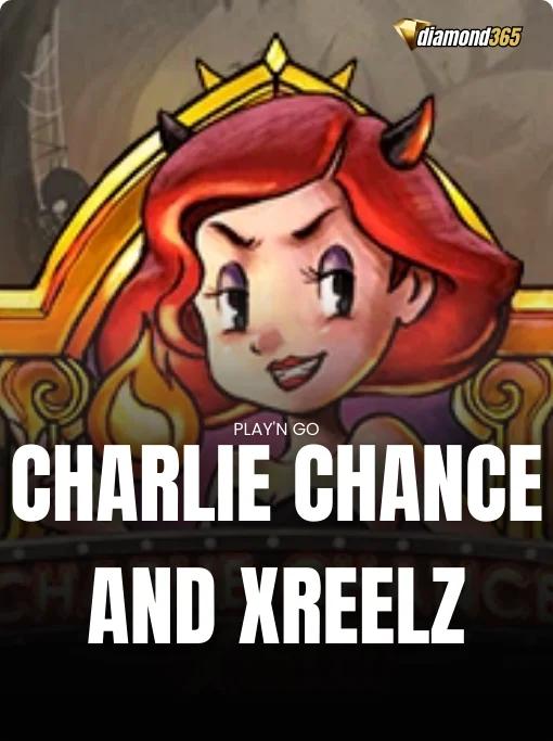 CHARLIE CHANCE AND XREELZ
