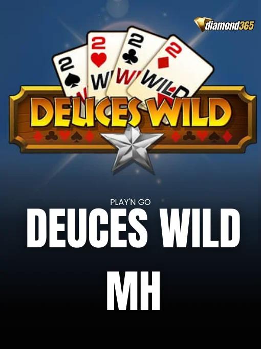 DEUCES WILD MH