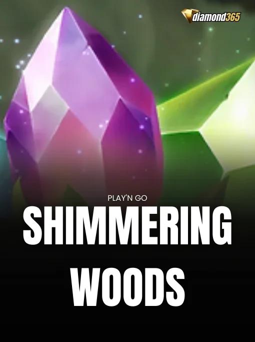 SHIMMERING WOODS