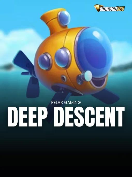 DEEP DESCENT