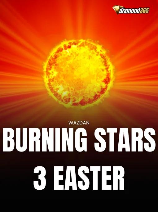 BURNING STARS 3 EASTER